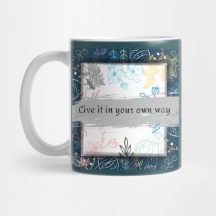 live it in your own way Mug